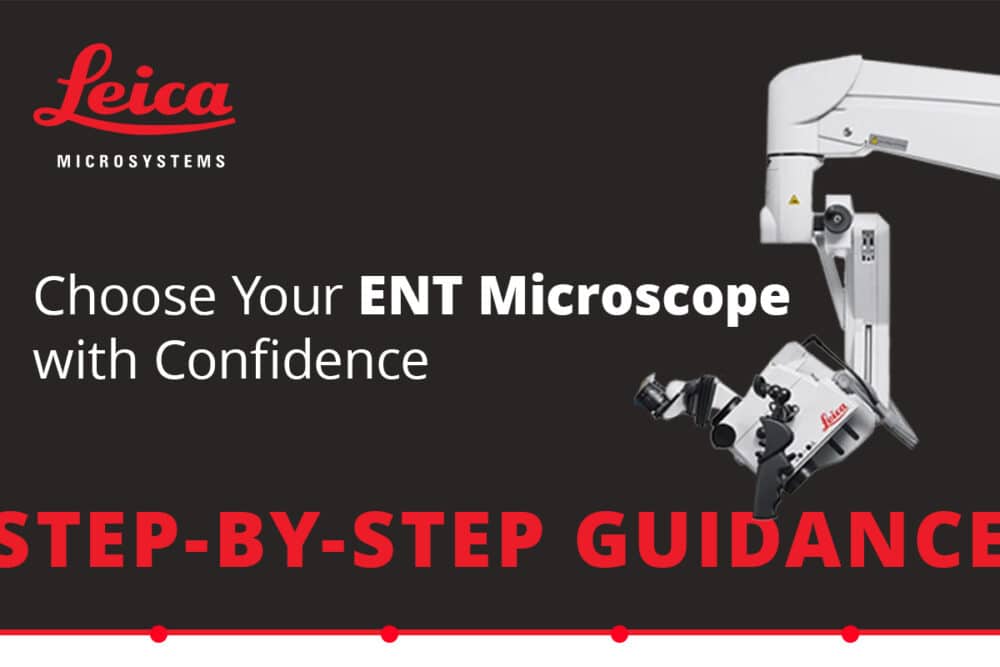 Leica Microsystems’ Guide to Choosing the Right ENT Microscope